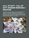 Call of Duty - Call of Duty: Modern Warfare 2 Weapons: .44 Magnum, AA-12, Acr, AK-47, At4, Aug Hbar, Barrett .50cal, C4, Claymore, Desert Eagle, Dog Tags, Dragunov, F2000, Fal, Fgm-148 Javelin, Fim-92 Stinger, Flashbang, G18, Handgun, Intercontinental ... Call of Duty - Call of Duty: Modern Warfare 2 Weapons: .44 Magnum, AA-12, Acr, AK-47, At4, Aug Hbar, Barrett .50cal, C4, Claymore, Desert Eagle, Dog Tags, Dragunov, F2000, Fal, Fgm-148 Javelin, Fim-92 Stinger, Flashbang, G18, Handgun, Intercontinental ...