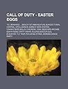 Call of Duty - Easter Eggs: 115, Braaains..., Beauty of Annihilation, Burger Town, Central Intelligence Agency Data System, Character's Dolls, Chickens, Cow, Dead Ops Arcade, Death Road, Dirty Harry, Eclipse Easter Egg, Elevator, Fly Trap, Focusing Sto...