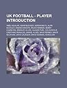 UK Football - Player Introduction: Abel Aguilar, Adam Buckley, Adrian Mutu, Alan Buckley, Andres Iniesta, Arjen Robben, Bobby Charlton, Bradley Allen, Claude Puel, Colin Doyle, Cristiano Ronaldo, Daniel Alves, Dave Penney, David Beckham, David Jackson UK Football - Player Introduction: Abel Aguilar, Adam Buckley, Adrian Mutu, Alan Buckley, Andres Iniesta, Arjen Robben, Bobby Charlton, Bradley Allen, Claude Puel, Colin Doyle, Cristiano Ronaldo, Daniel Alves, Dave Penney, David Beckham, David Jackson