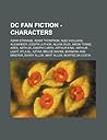DC Fan Fiction - Characters: Adam Strange, Adam Thompson, Alec Holland, Alexander Joseph Luthor, Alura In-Ze, Amon Tomaz, Ares, Arthur Joseph Curry, Arthur King, Arthur Light, Atla-El, Aztar, Bruce Wayne, Barbara Ann Minerva, Barry Allen, Bart Allen, B...