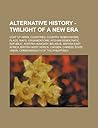 Alternative History - Twilight of a New Era: Coat of Arms, Countries, Country Subdivisions, Flags, Maps, Organizations, Afghan Democratic Republic, Austria-Hungary, Belarus, British East Africa, British West Africa, Ch Sen