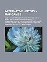 Alternative History - Map Games: 332 B.C., Ancient Times Map Game, Archives, Axis Vs Allies, Axis Vs Allies Revised, British Isles, Civilization, Dawn of the Dark Ages, Defunct Games, Europe 1100 Map Game, Europe 1430 Map Game Maps, Explorers 1452, 332 B.