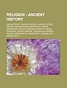 Religion - Ancient History: Ancient Egypt, Ancient Greece, Ancient Jewish History, Ancient Roman Historical Works, Aramaeans, Fertile Crescent, Kings of Israel, Phoenicia, Abusir, Ahmose I, Akhenaten, Amarna Period, Amenemhat III Religion - Ancient History: Ancient Egypt, Ancient Greece, Ancient Jewish History, Ancient Roman Historical Works, Aramaeans, Fertile Crescent, Kings of Israel, Phoenicia, Abusir, Ahmose I, Akhenaten, Amarna Period, Amenemhat III