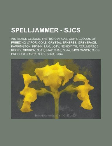 Spelljammer - Sjcs: Ais, Black Clouds, The, Boran, Cas, Cgr1, Clouds of Freezing Vapor, Coas, Crystal Spheres, Greyspace, Karrington, Kryn (Paperback)