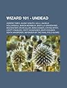 Wizard 101 - Undead: Addere Timeo, Agony Wraith, Akuji, Angrus Hollowsoul, Baron Mordecai, Bastilla Gravewynd, Beghastion Crowcaller, Bone Digger, Crying Spirit, Crypt Crawler, Crypt Scavenger, Death Soldier, Death Whisperer, Defender of the Fang