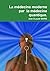 La médecine moderne par la médecine quantique. (French Edition)