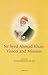 Sir Syed Ahmad Khan: Vision and Mission