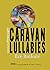 Caravan Lullabies by Ilzė Butkutkė