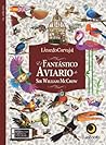 El Fantástico Aviario de Sir William McCrow