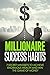 Millionaire Success Habits: 7 Secret Mindsets to achieve Enormous Wealth and Win The Game Of Money