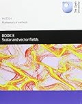 MST224 Mathematical Methods: Book 3 Scalar and vector fields