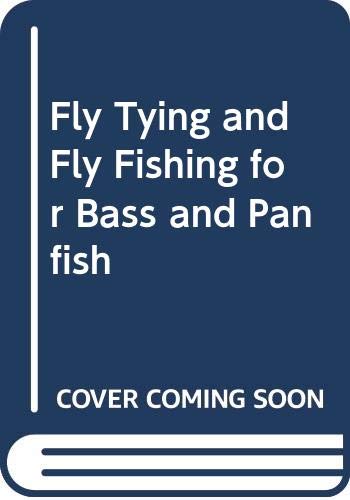 Fly Tying and Fly Fishing for Bass and Panfish (Hardcover)