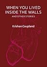 When You Lived Inside The Walls When You Lived Inside The Walls