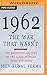 1962: The War that Wasn't