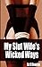 My Slut Wife's Wicked Ways