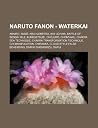 Naruto Fanon - Waterkai: Akairo, And, Arui Gobetsu, Aya Uchiha, Battle of Sendai Isle, Bukegetsuei, Ch J R, Ch Myaku, Chakra Sea Technique, Chakra Transformation Technique, Chi Manipulation, Chirakka, Cloud-Style False Beheading, Dairiki Shishokizu Naruto Fanon - Waterkai: Akairo, And, Arui Gobetsu, Aya Uchiha, Battle of Sendai Isle, Bukegetsuei, Ch J R, Ch Myaku, Chakra Sea Technique, Chakra Transformation Technique, Chi Manipulation, Chirakka, Cloud-Style False Beheading, Dairiki Shishokizu