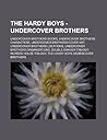The Hardy Boys - Undercover Brothers: Undercover Brothers Books, Undercover Brothers Characters, Undercover Brothers Cover Art, Undercover Brothers Locations, Undercover Brothers Organizations, Double Danger Trilogy, Murder House Trilogy, the Hardy Boys U