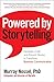 Powered by Storytelling: Excavate, Craft, and Present Stories to Transform Business Communication