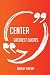 Center Greatest Quotes - Qu...