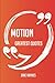 Motion Greatest Quotes - Quick, Short, Medium or Long Quotes.... by Jane Haynes