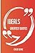 Ideals Greatest Quotes - Quick, Short, Medium or Long Quotes. Find the Perfect Ideals Quotations for All Occasions - Spicing Up Letters, Speeches, and Everyday Conversations.