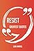 Resist Greatest Quotes - Quick, Short, Medium or Long Quotes.... by Lori Harris