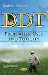 DDT: Properties, Uses and Toxicity (Environmental Remediation Technologies, Regulations and Safety)