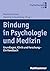 Bindung in Psychologie Und Medizin: Grundlagen, Klinik Und Forschung - Ein Handbuch (German Edition)