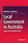 Local Government in Australia: History, Theory and Public Policy