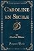 Caroline en Sicile, Vol. 4 ...