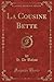 La Cousine Bette, Vol. 1 (Classic Reprint) (French Edition)