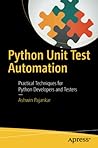 Python Unit Test Automation: Practical Techniques for Python Developers and Testers