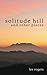 Solitude Hill and Other Places