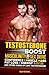 Testosterone: Boost Masculinity for Sex Drive, Confidence, Muscle Mass, Fat Loss, Energy, Avoiding Hair Loss and other signs of low testosterone