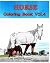 HORSE : Coloring Book (VOL....