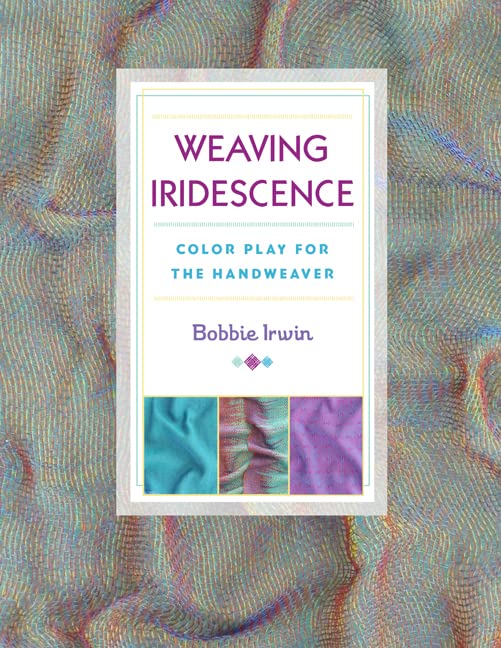 Weaving Iridescence: Color Play for the Handweaver (Paperback)