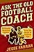 Ask the Old Football Coach: Brilliantly Brainless Advice from the Ghosts of Gridiron Past