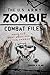 The U.S. Army Zombie Combat Files: From the Lost Archives of the Undead
