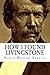 Henry Morton Stanley: How I Found Livingstone (Revival Press Edition)