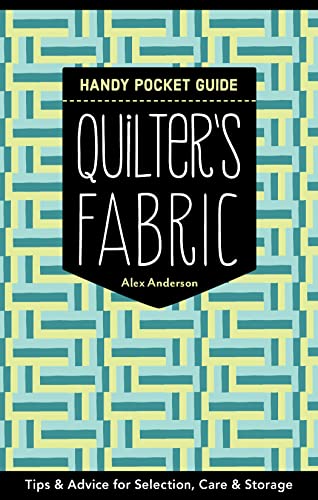 Quilter's Fabric Handy Pocket Guide: Tips & Advice for Selection, Care & Storage (Paperback)