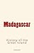 Madagascar: History of the ...