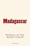 Madagascar: History of the Great Island Madagascar: History of the Great Island