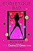 Burlesque Bad: Book One of the Destiny of Dance series (Desitny of Dance)