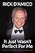 It Just Wasn't Perfect For Me by Rick D'Amico
