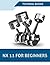 NX 11 For Beginners (Nx 10 ...