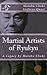 Martial Artists of Ryukyu: A Legacy by Motobu Choki (Ryukyu Bugei)