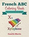 French ABC Coloring Book: Color and Learn the French Alphabet