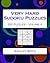 Very Hard Sudoku Puzzles Volume 4: Very Hard Sudoku Puzzles For Advanced Players