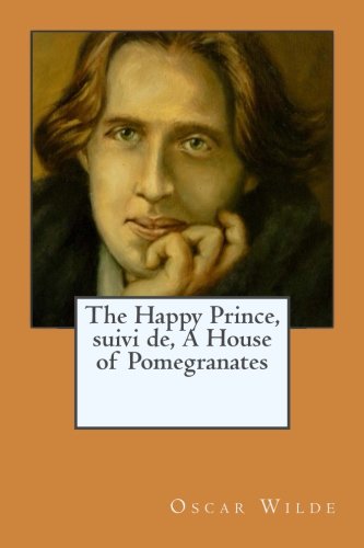The Happy Prince, suivi de, A House of Pomegranates