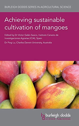 Achieving sustainable cultivation of mangoes (Burleigh Dodds Series in Agricultural Science, 34)